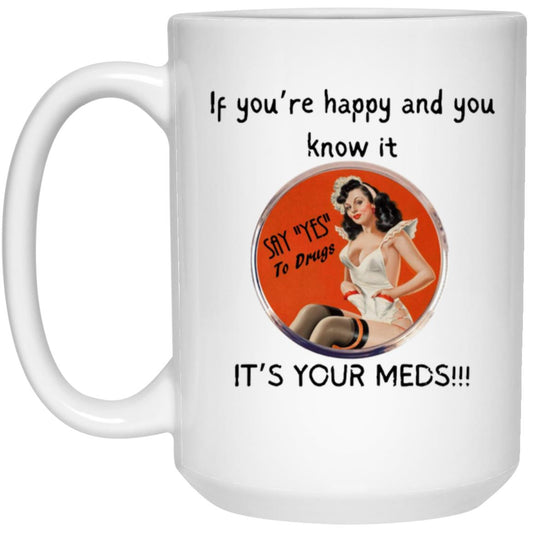 It's Your Meds15oz White Mug