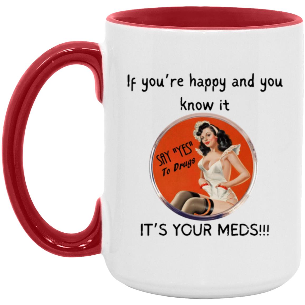 It's Your Meds 15oz Accent Mug