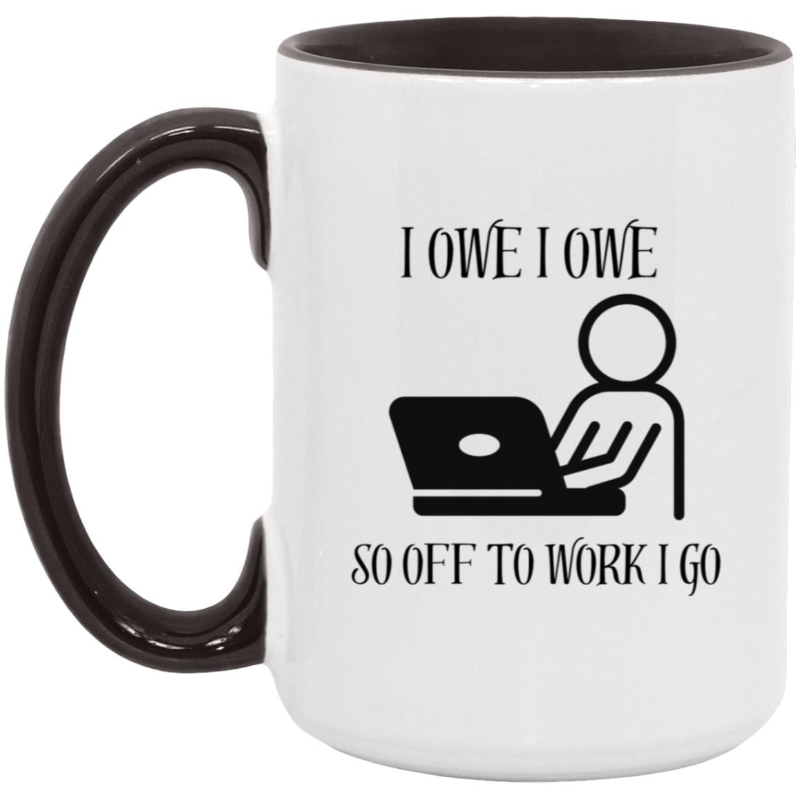 I OWE I OWE 15oz. Accent Mug