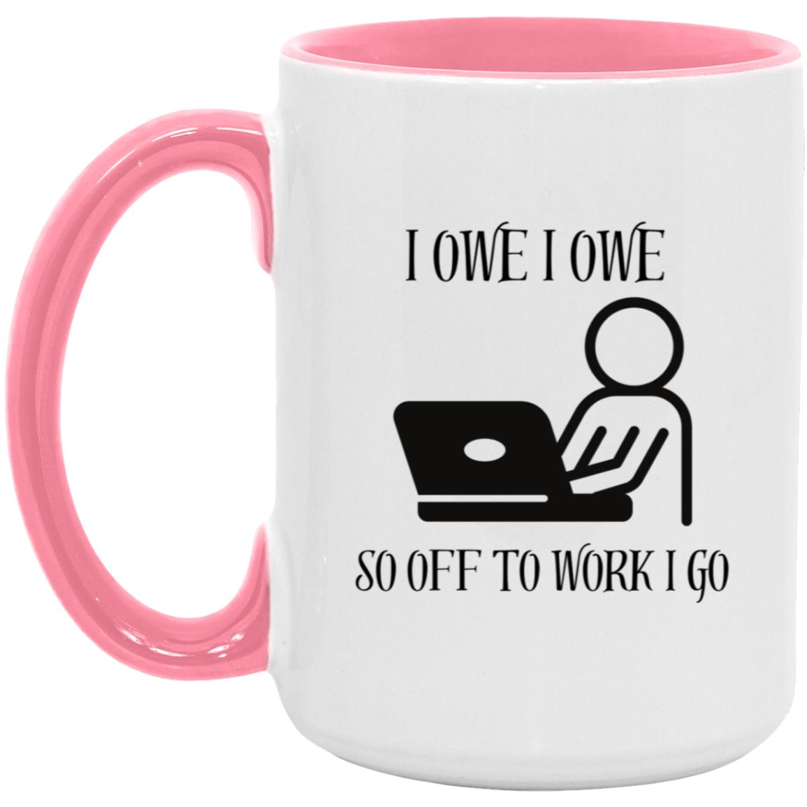 I OWE I OWE 15oz. Accent Mug