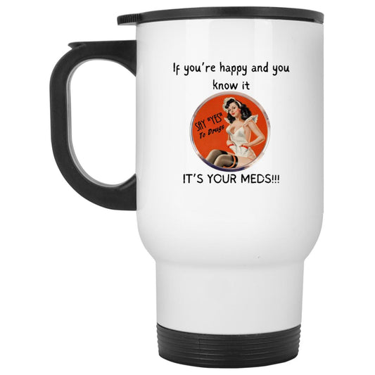 It's Your Meds White Travel Mug