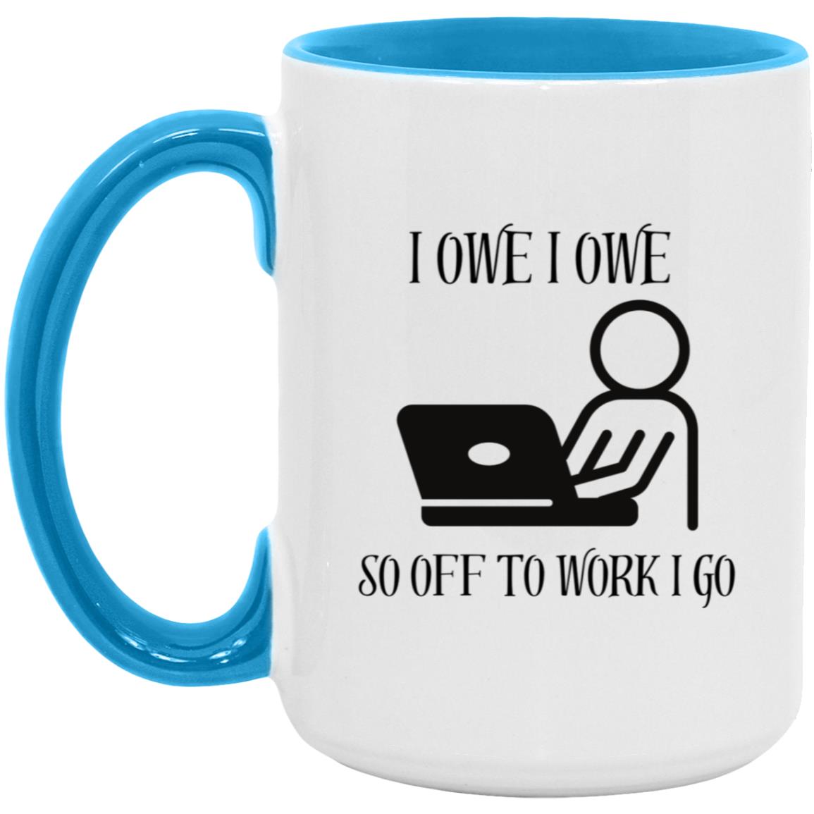 I OWE I OWE 15oz. Accent Mug