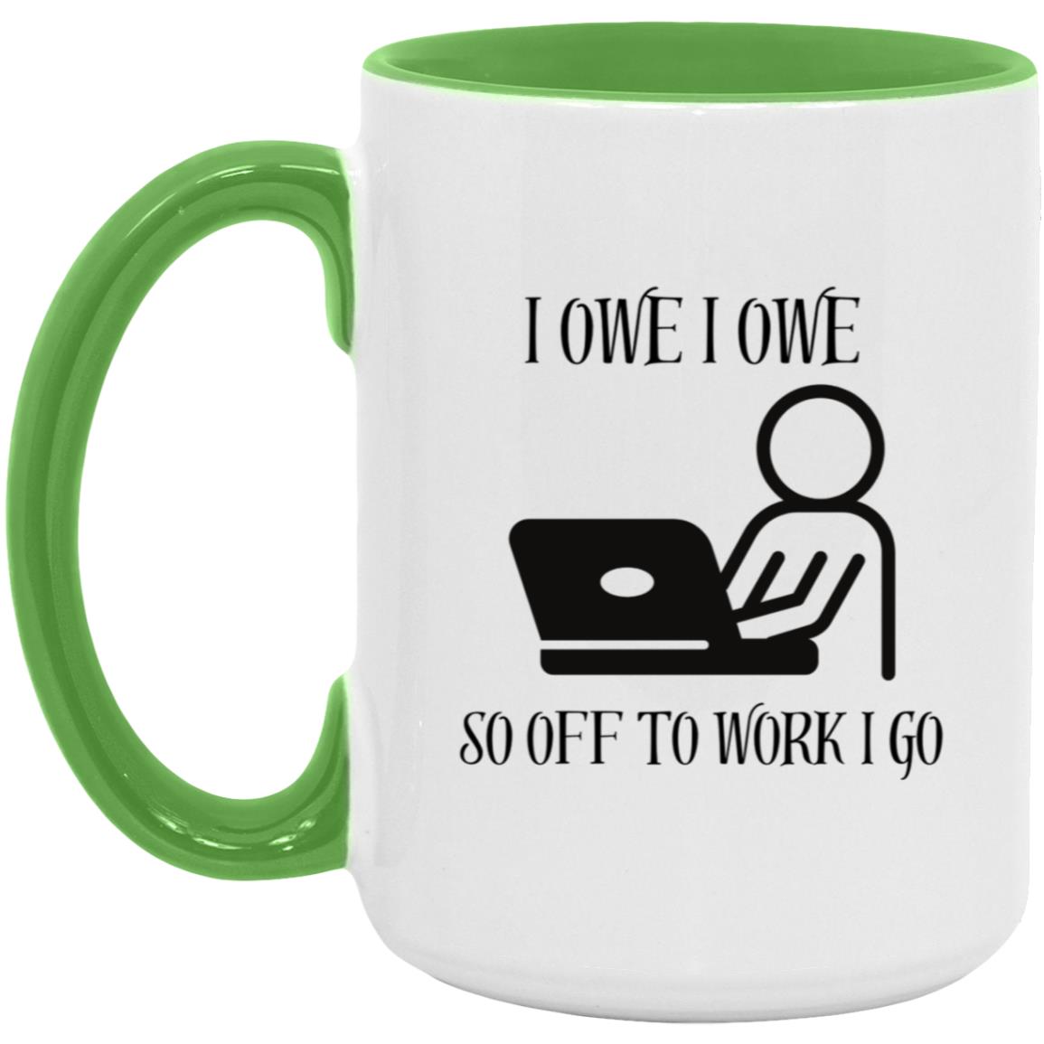 I OWE I OWE 15oz. Accent Mug