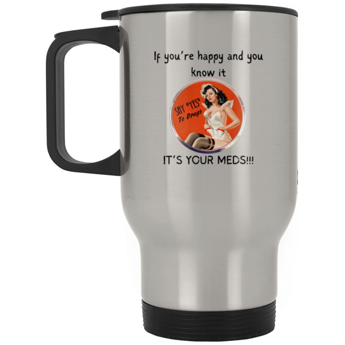 It's Your Meds Silver Stainless Travel Mug