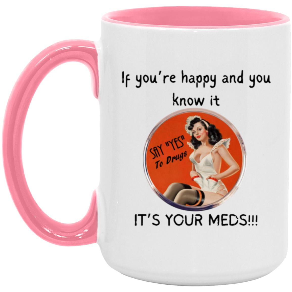 It's Your Meds 15oz Accent Mug