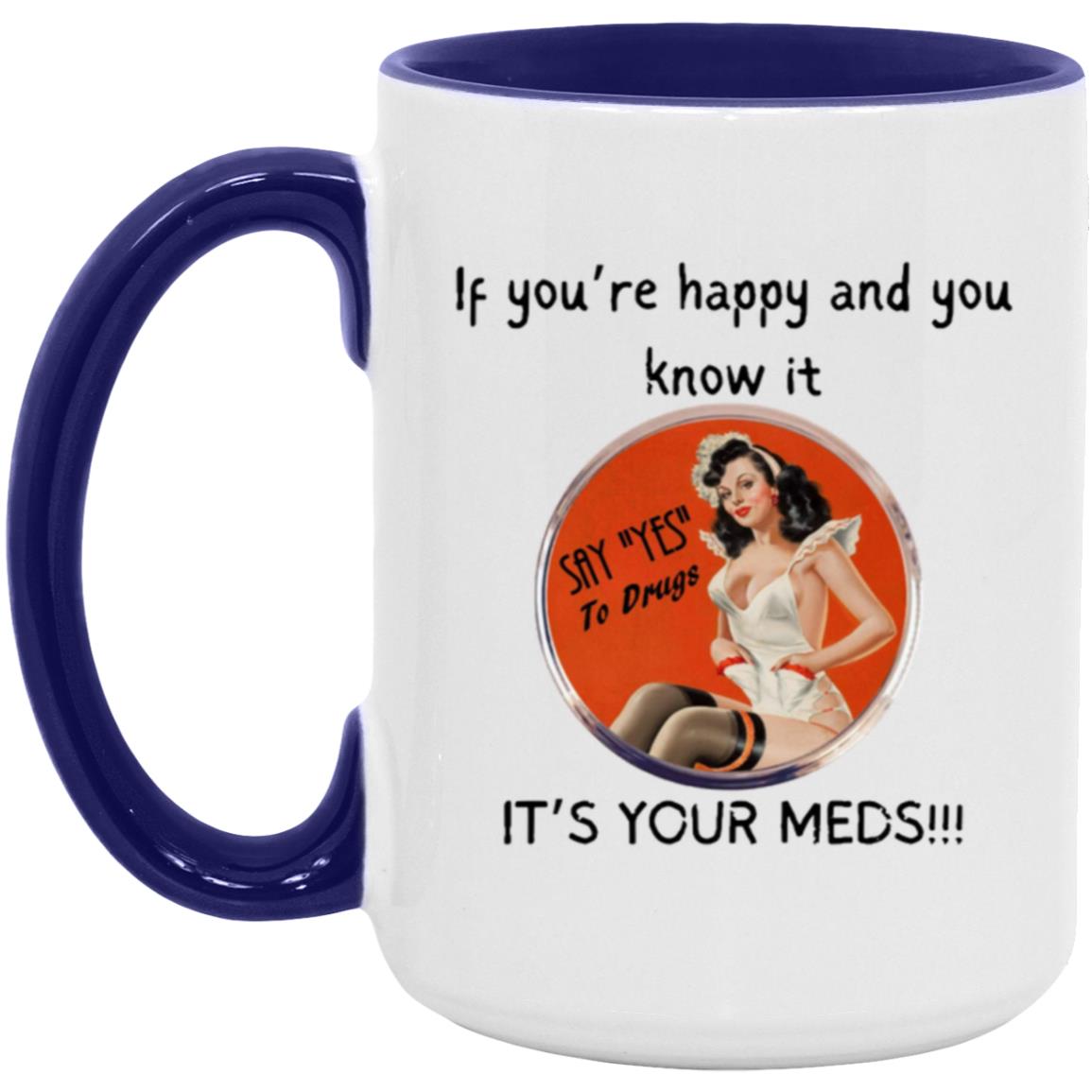 It's Your Meds 15oz Accent Mug