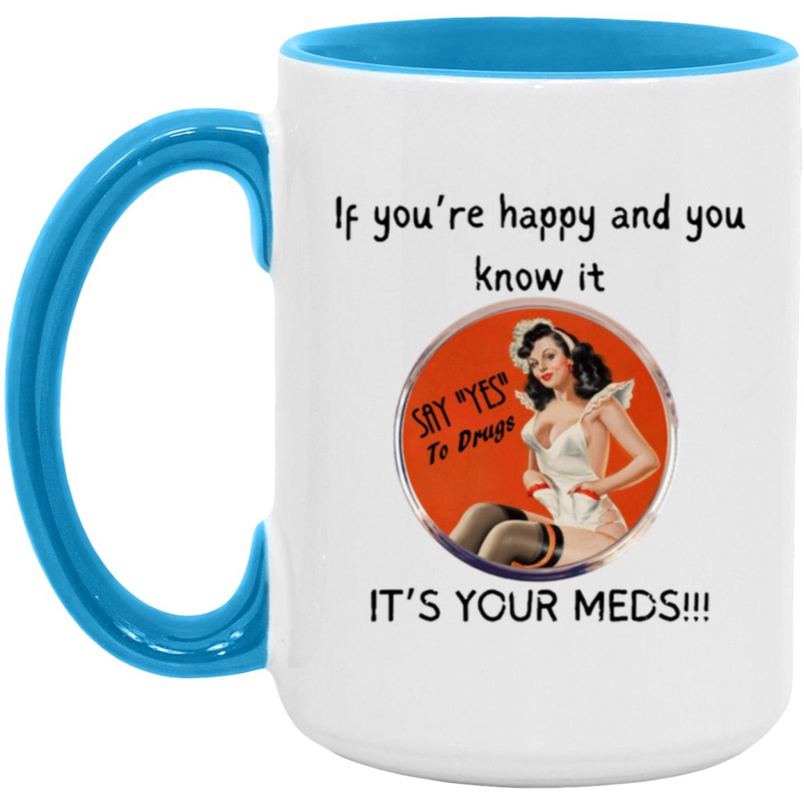 It's Your Meds 15oz Accent Mug