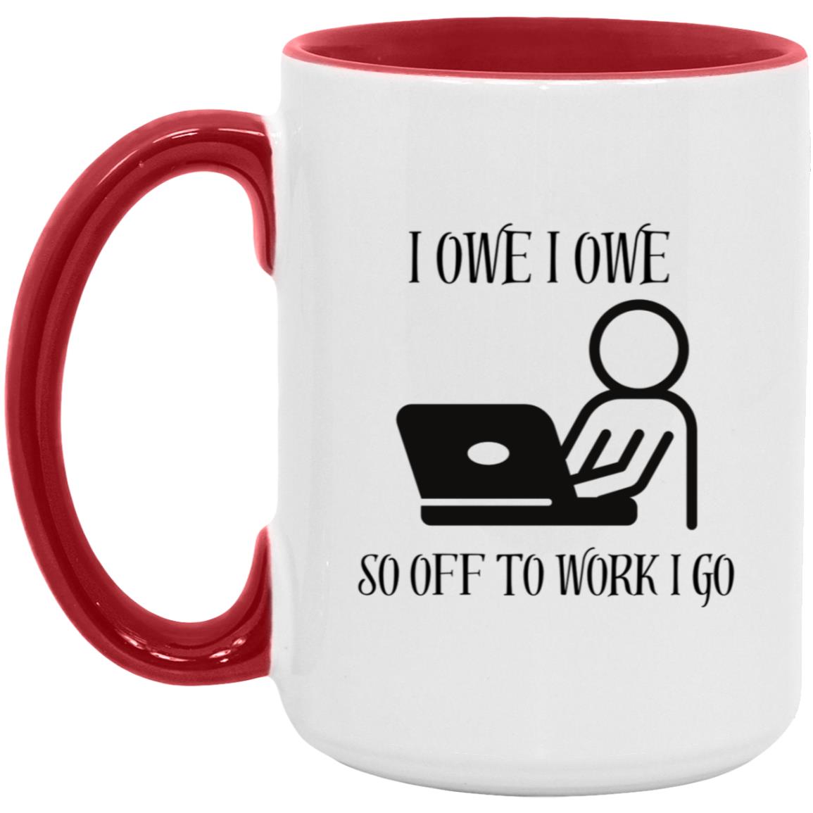 I OWE I OWE 15oz. Accent Mug