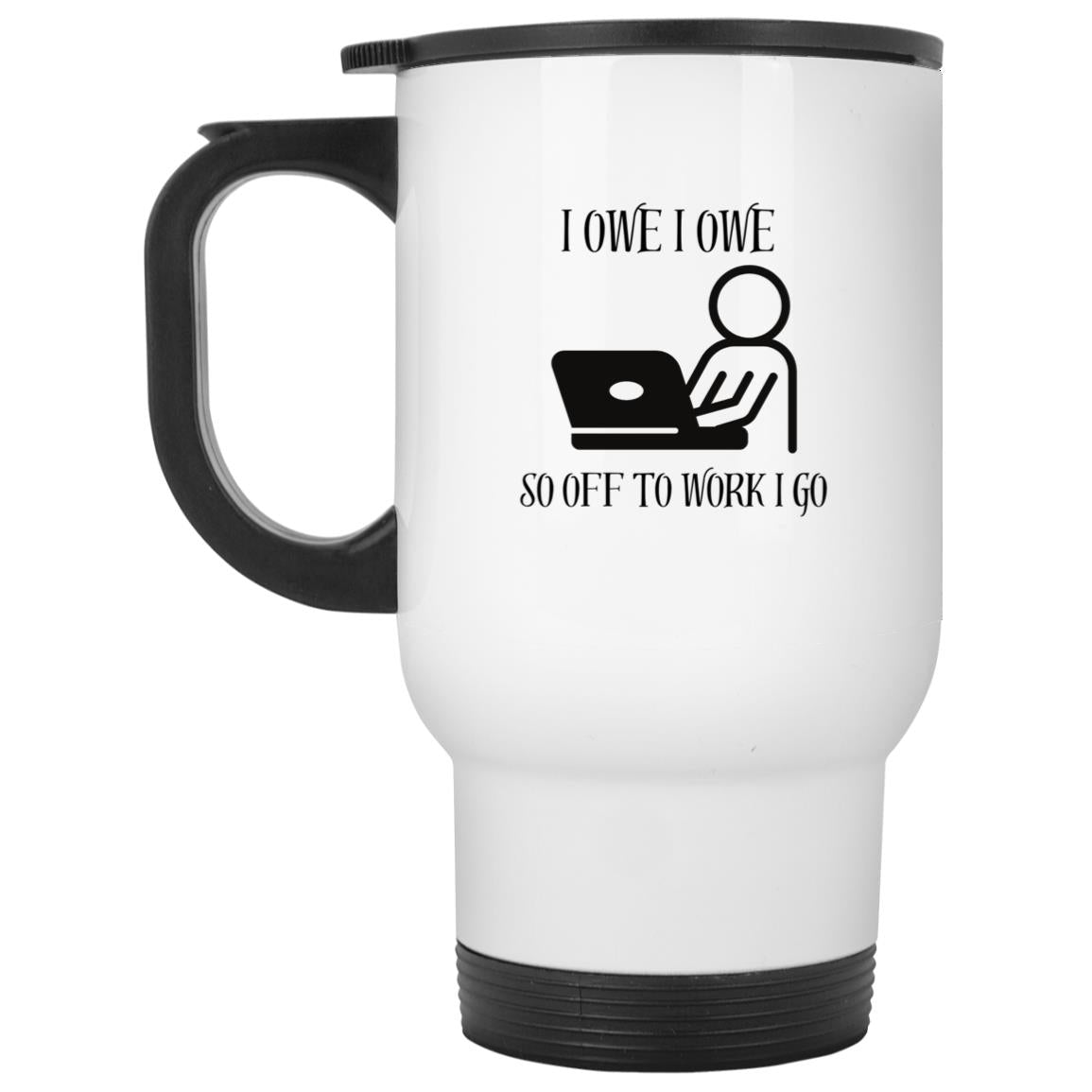 I OWE I OWE Travel Mug